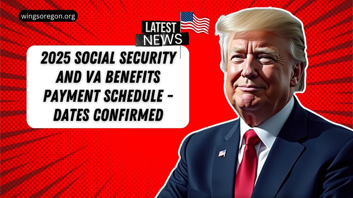 2025 Social Security and VA Benefits Payment Schedule - Dates Confirmed