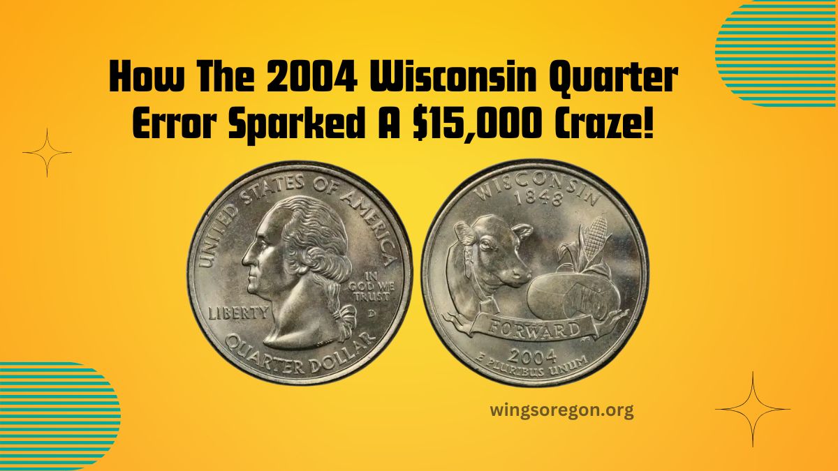 How The 2004 Wisconsin Quarter Error Sparked A $15,000 Craze – And 7 More Rare Finds!