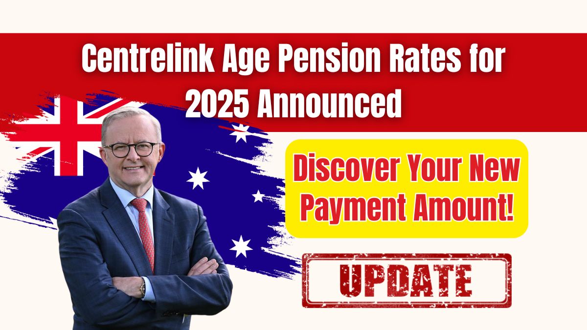 Centrelink Age Pension Rates for 2025 Announced – Discover Your New Payment Amount!