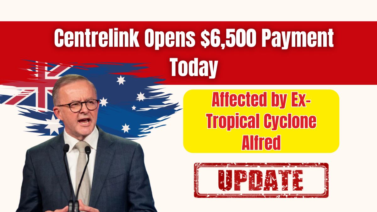 Centrelink Opens $6,500 Payment Today for Those Affected by Ex-Tropical Cyclone Alfred