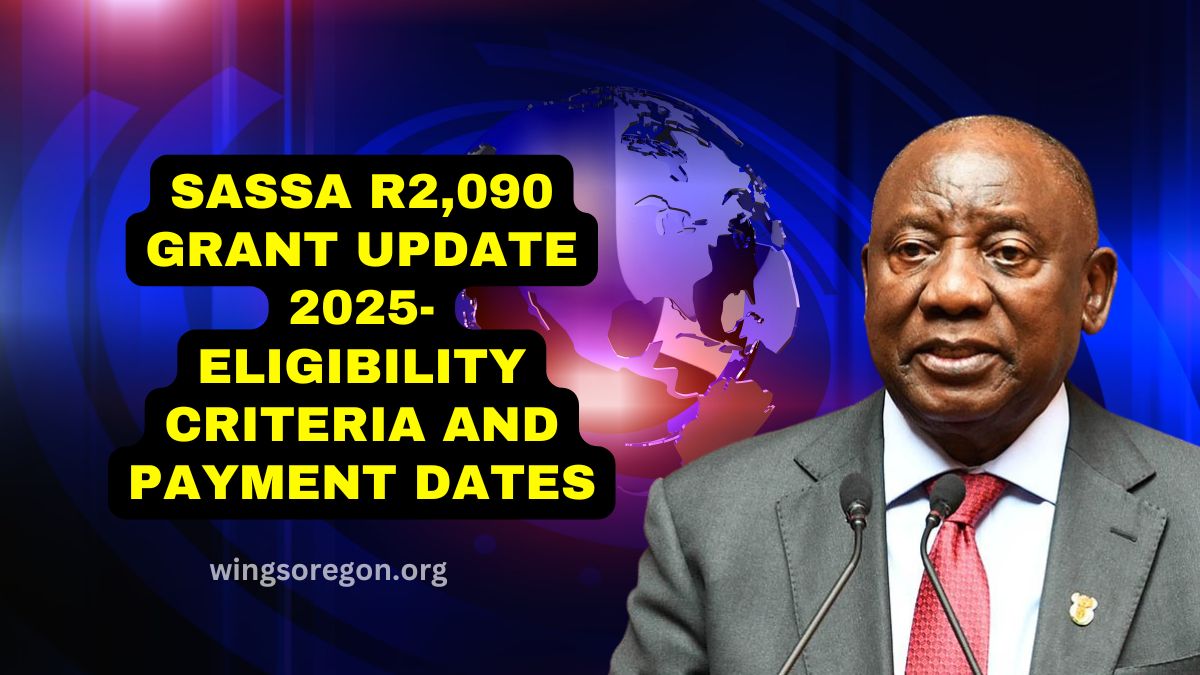 SASSA R2,090 Grant Update 2025- Eligibility Criteria And Payment Dates