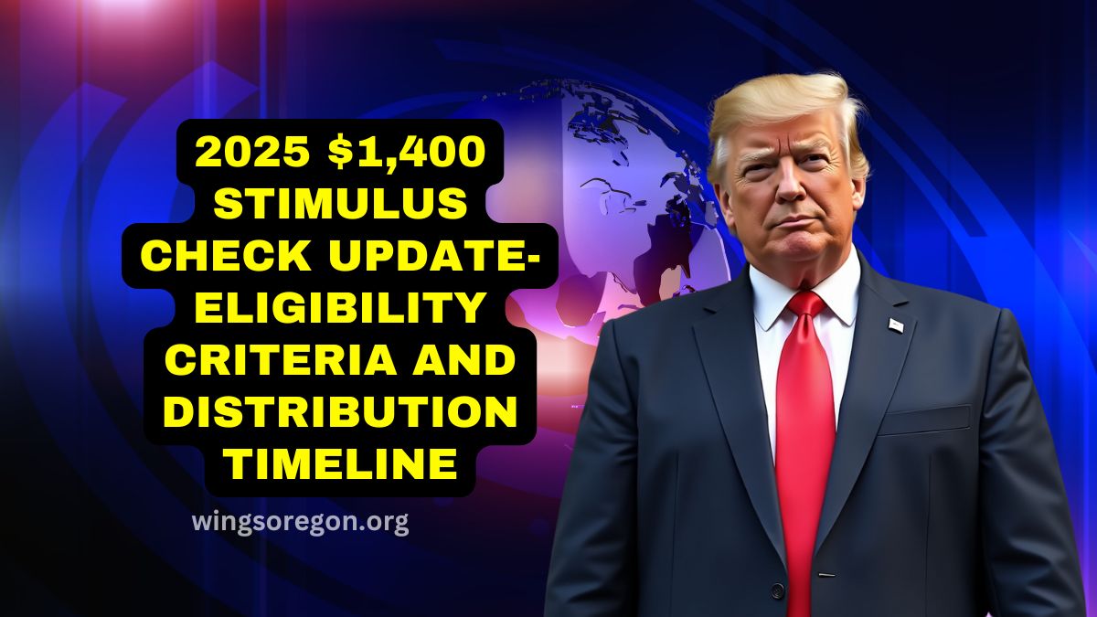 2025 $1,400 Stimulus Check Update- Eligibility Criteria And Distribution Timeline