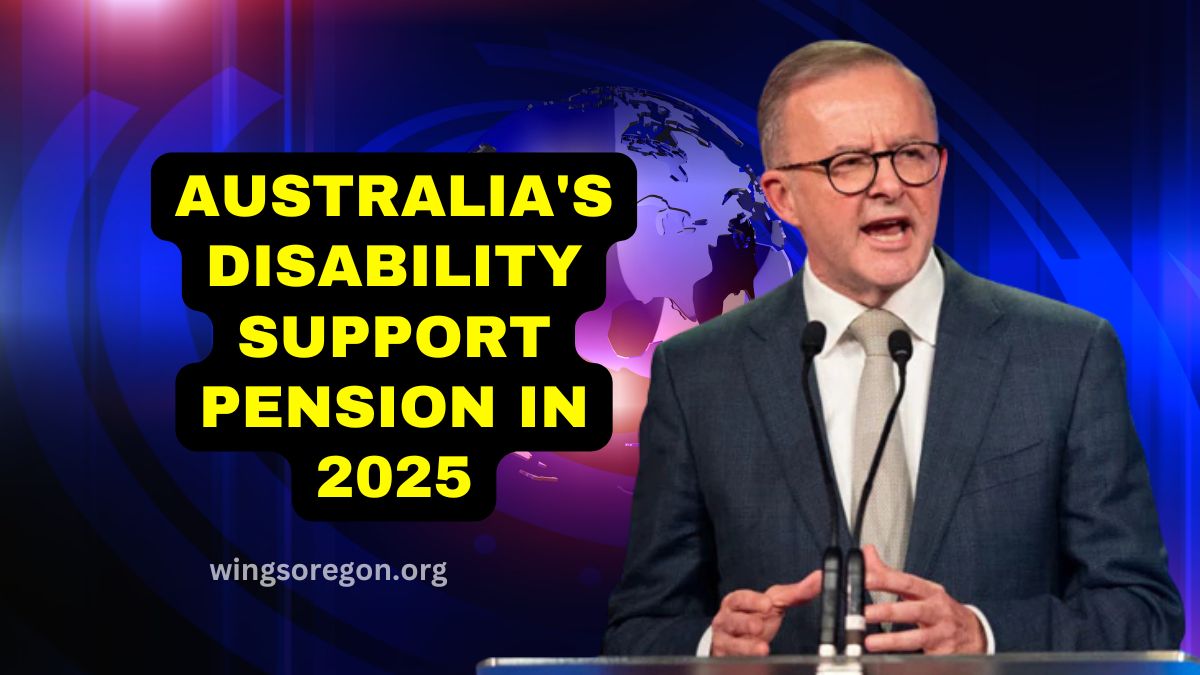 Australia's Disability Support Pension In 2025- Eligibility, Payment Rates, And Application Process