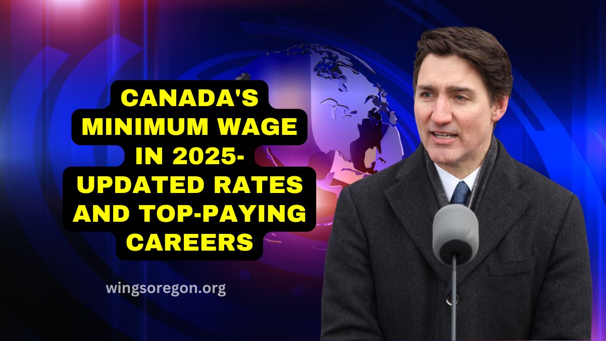 Canada's Minimum Wage In 2025- Updated Rates And Top-Paying Careers