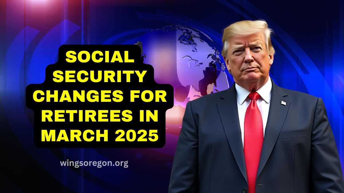 Social Security Changes For Retirees In March 2025 – What You Need To Know About New Policies And Benefits