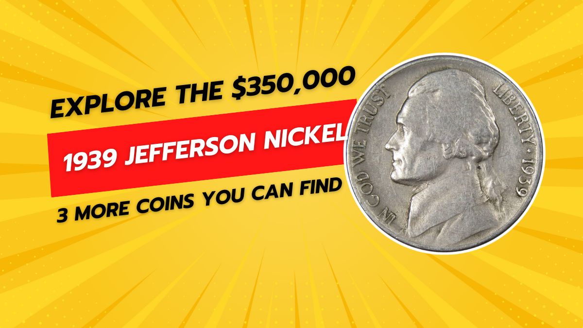 Explore the $350,000 1939 Jefferson Nickel and 3 More Coins You Can Find Today