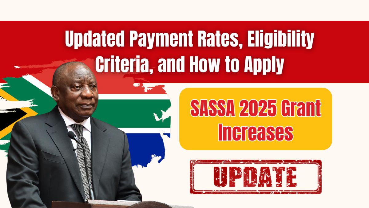 SASSA 2025 Grant Increases- Updated Payment Rates, Eligibility Criteria, and How to Apply