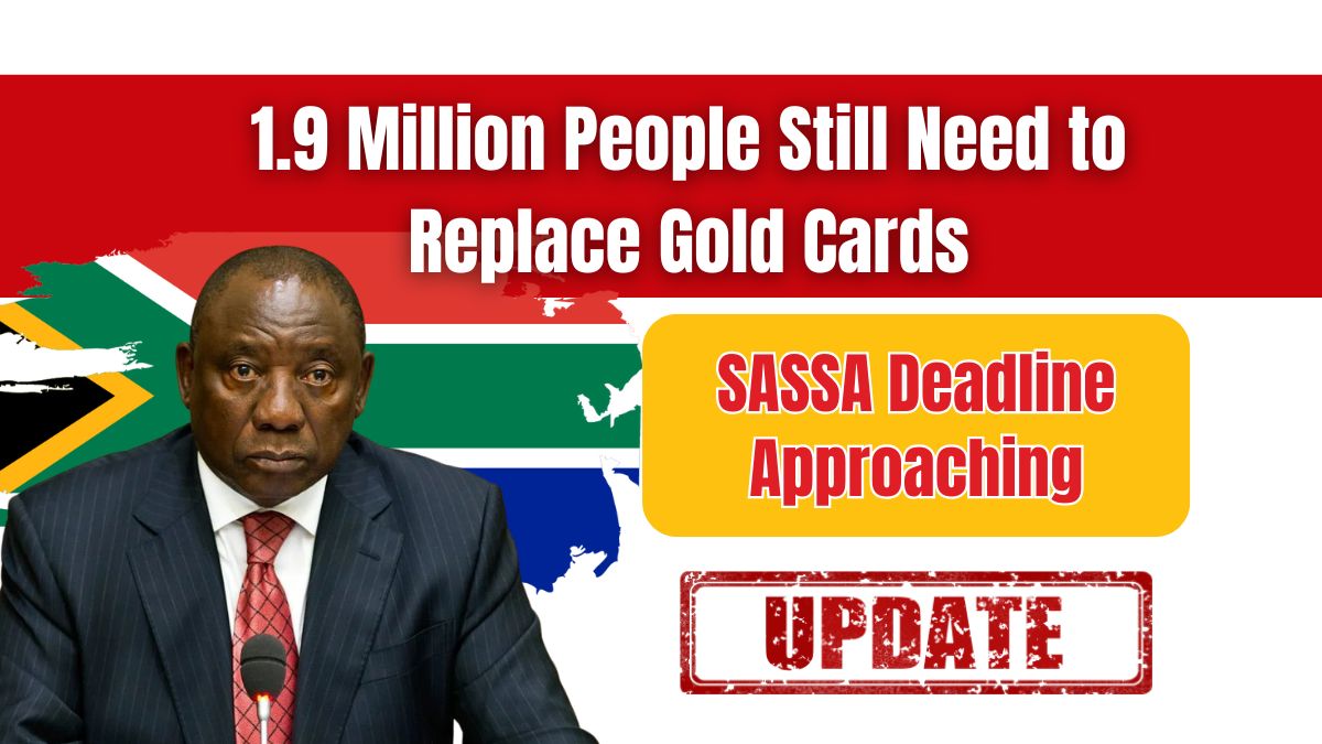 SASSA Deadline Approaching- 1.9 Million People Still Need to Replace Gold Cards