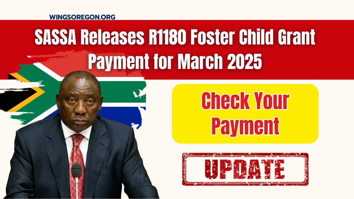 SASSA Releases R1180 Foster Child Grant Payment for March 2025 – Check Your Payment Status Now