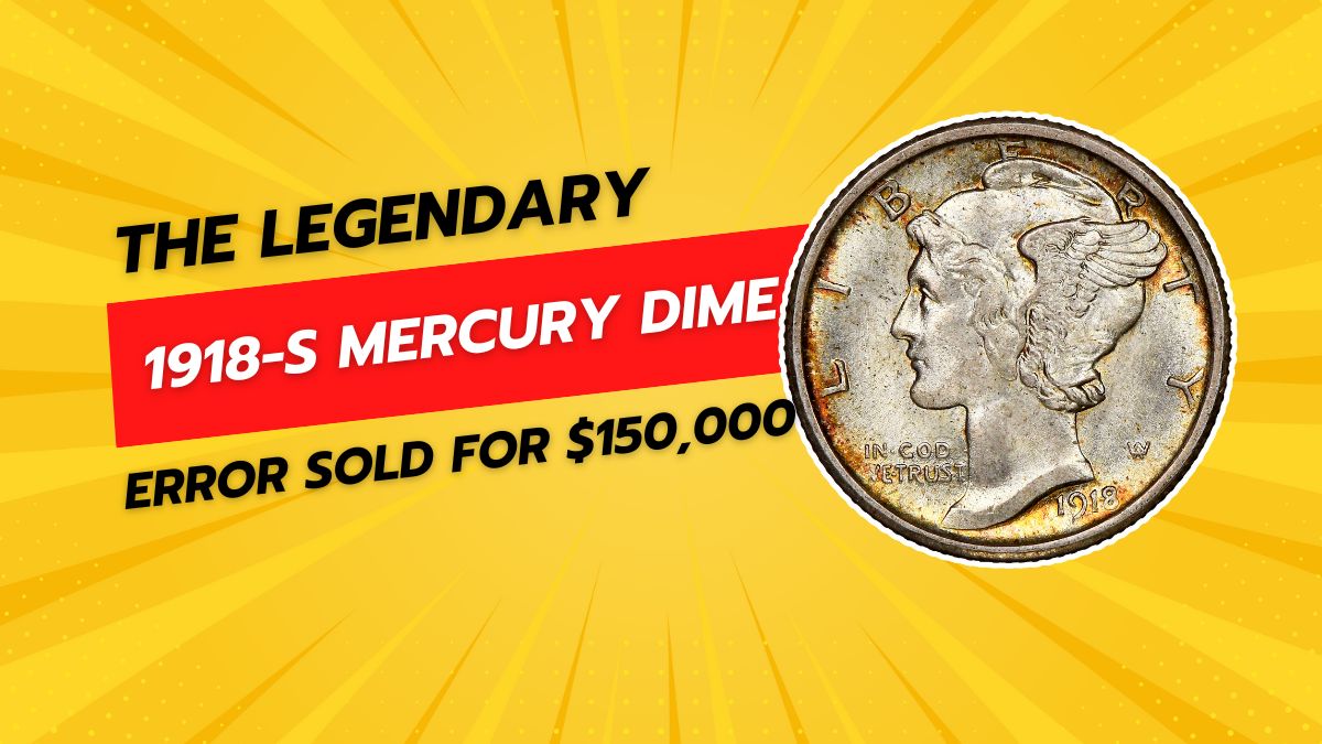 The Legendary 1918-S Mercury Dime Error That Sold for $150,000